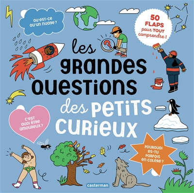 les grandes questions des petits curieux : 50 flaps pour tout comprendre