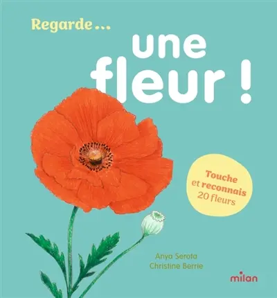 Regarde... une fleur ! : touche et reconnais 20 fleurs