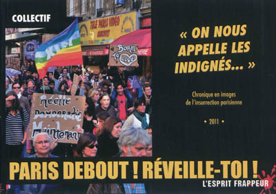 On nous appelle les indignés... : chronique en images de l'insurrection parisienne, 2011