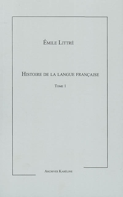 Histoire de la langue française. Vol. 1