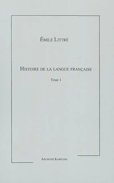 Histoire de la langue française. Vol. 1