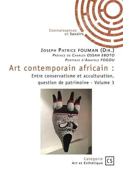 Art contemporain africain : Tome 3 : Entre conservatisme et acculturation, question de patrimoine