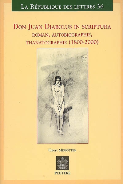 Don Juan, diabolus in scriptura : roman, autobiographie, thanatographie, 1800-2000