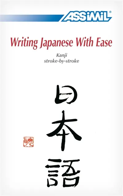 Writing Japanese with ease : kanji stroke-by-stroke