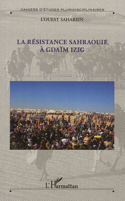 La résistance sahraouie à Gdaïm Izig : le journal d'une migration et autres chroniques