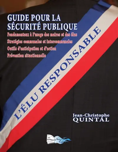 L'élu responsable : guide pour la sécurité publique