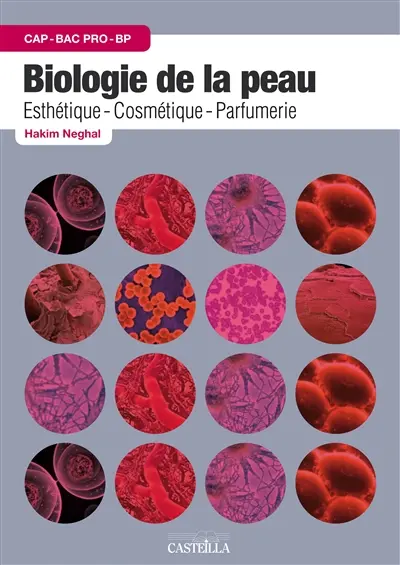Biologie de la peau : esthétique, cosmétique, parfumerie : CAP, bac pro, BP