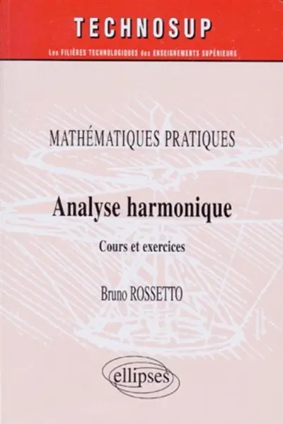 Analyse harmonique : mathématiques pratiques : cours et exercices