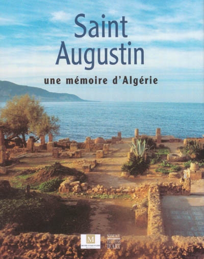 Saint Augustin : une mémoire d'Algérie : exposition, Bordeaux, musée d'Aquitaine, 10 oct. 2003-4 janvier 2004
