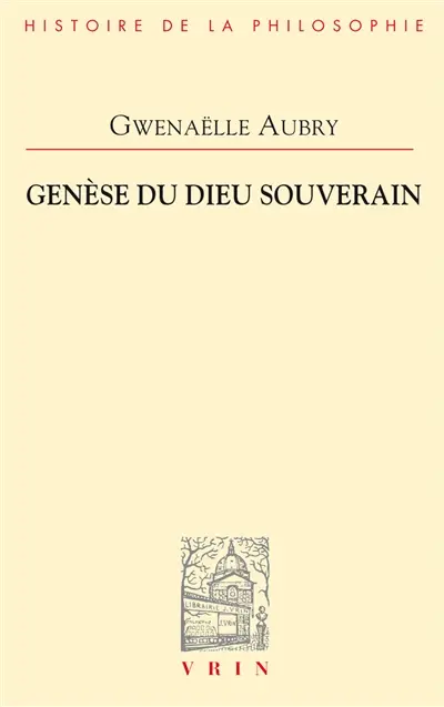 Genèse du Dieu souverain : archéologie de la puissance II