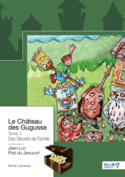 Le Château des Gugusse : Tome 1 : Des secrets de famille