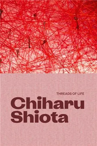 Chiharu Shiota Threads of Life
