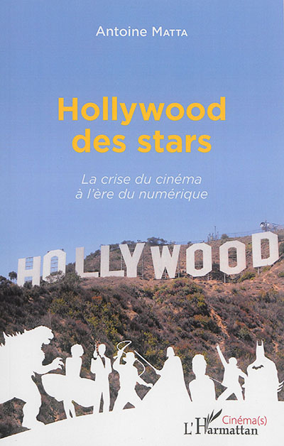 Hollywood des stars : la crise du cinéma à l'ère du numérique