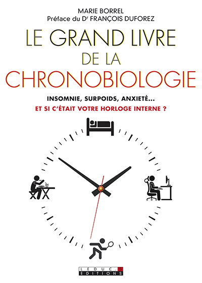 Le grand livre de la chronobiologie : insomnie, surpoids, anxiété... et si c'était votre horloge interne ?