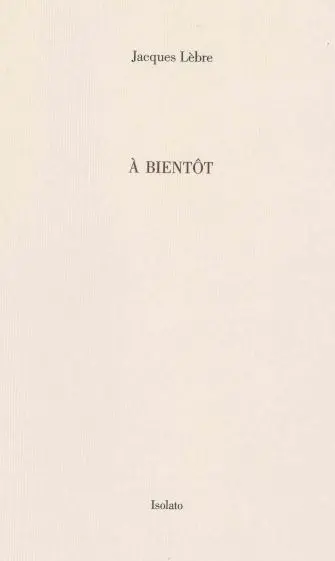 A bientôt : notes 2003-2013