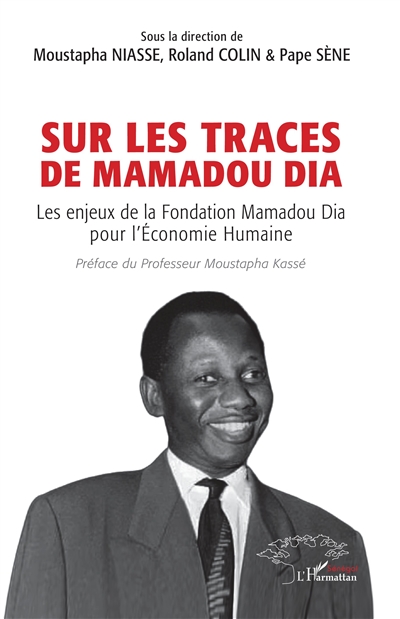 Sur les traces de Mamadou Dia : les enjeux de la Fondation Mamadou Dia pour l'économie humaine
