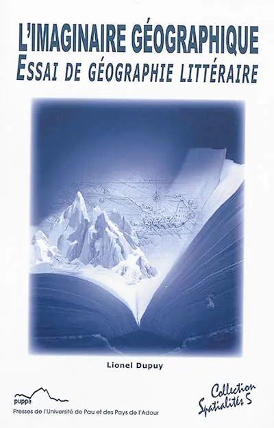 L'imaginaire géographique : essai de géographie littéraire