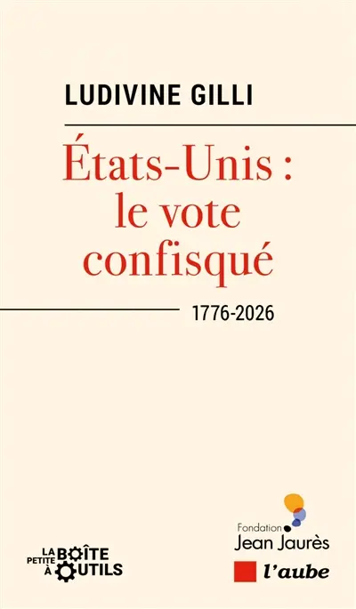 Etats-Unis : le vote confisqué : 1776-2026