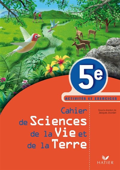 Cahiers des sciences de la vie et de la Terre 5e : activités et exercices