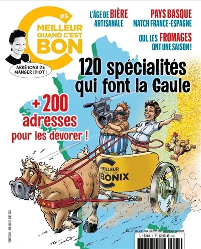 C'est meilleur quand c'est bon, n° 5. 120 spécialités qui font la Gaule : + 200 adresses pour les dévorer !
