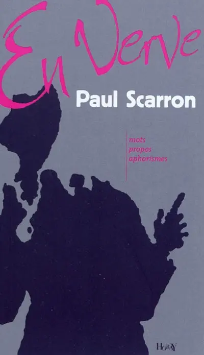 Paul Scarron en verve : mots, propos, aphorismes