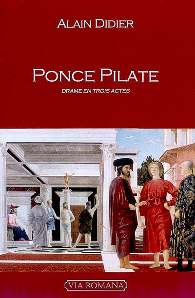 Ponce Pilate : le pouvoir et la vérité : évocation dramatique et historique en trois actes, en vers