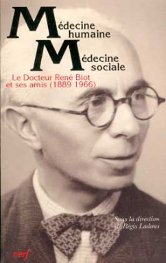 Médecine humaine, médecine sociale : le docteur René Biot (1889-1966) et ses amis