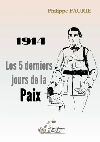 1914 : les 5 derniers jours de la paix