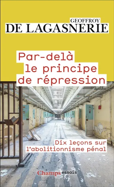 Par-delà le principe de répression : dix leçons sur l'abolitionnisme pénal