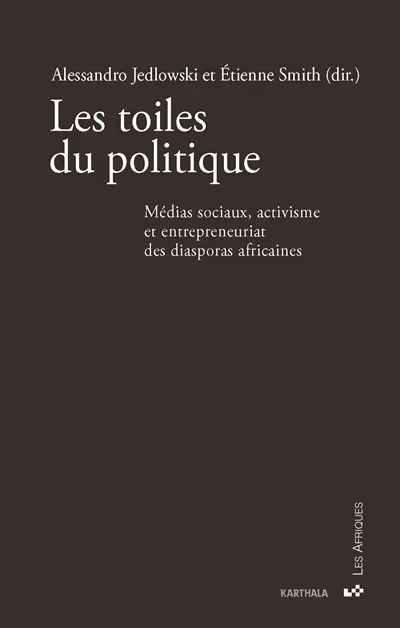 Les toiles du politique : médias sociaux, activisme et entrepreneuriat des diasporas africaines