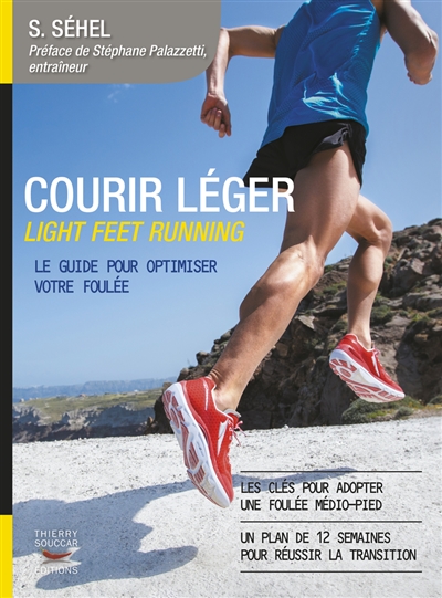Courir léger : light feet running : le guide pour optimiser votre foulée