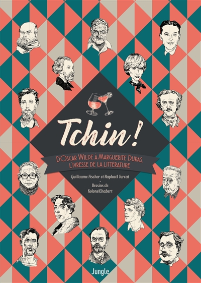 Tchin ! : d'Oscar Wilde à Marguerite Duras, l'ivresse de la littérature