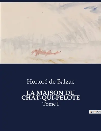 LA MAISON DU CHAT-QUI-PELOTE : Une exploration des moeurs bourgeoises et des passions secrètes dans le Paris du XIXe siècle