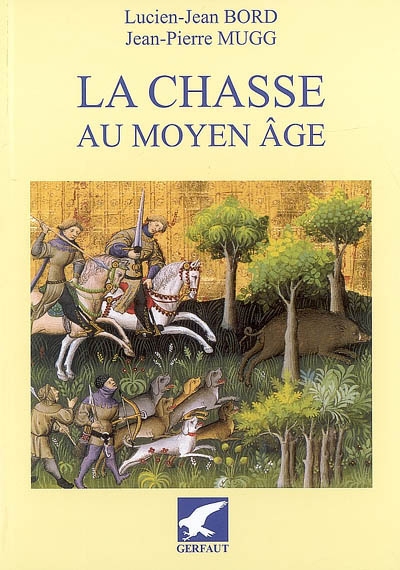La chasse au Moyen Age : Occident latin, Ve-XVe siècle