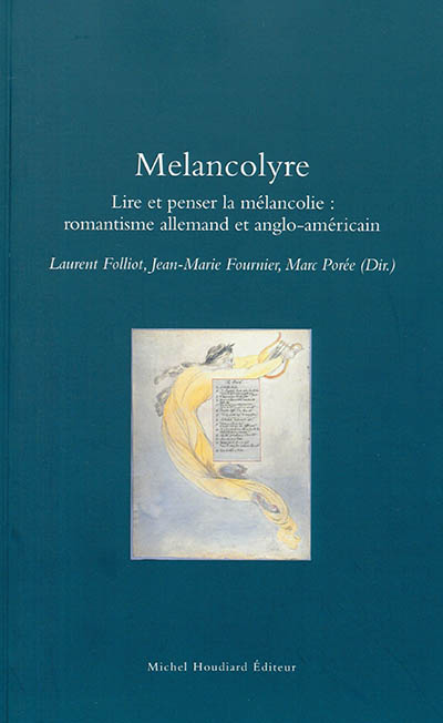 Mélancolyre : lire et penser la mélancolie : romantisme allemand et anglo-américain