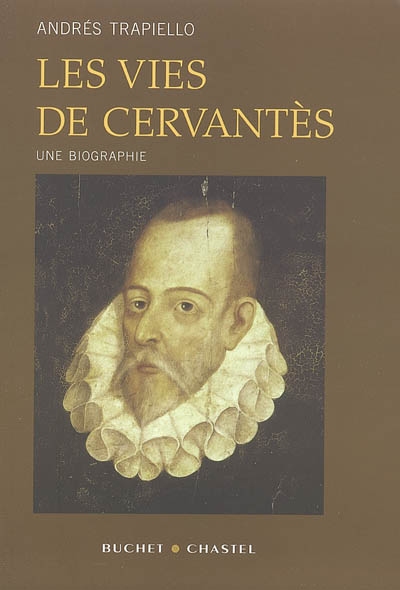 Les vies de Miguel de Cervantès : biographie