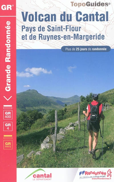 Volcan du Cantal : pays de Saint-Flour et de Ruynes-en-Margeride : plus de 25 jours de randonnée