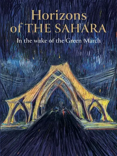 Horizons of the Sahara : in the wake of the green March