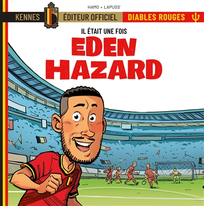 Il était une fois les Diables rouges. Vol. 1. Eden Hazard