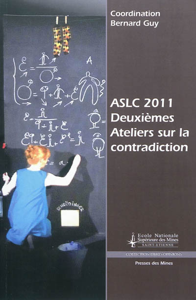 Remettre la raison en chantier : deuxièmes ateliers sur la contradiction : Saint-Etienne, du 17 au 19 mars 2011