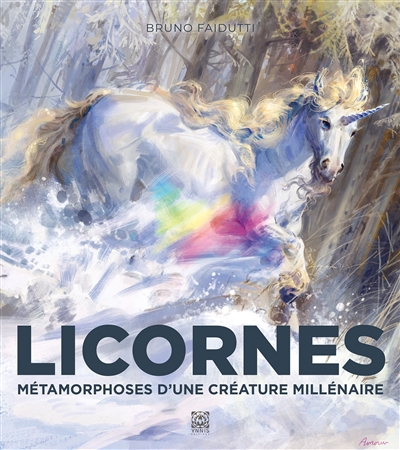 Licornes : métamorphoses d'une créature millénaire