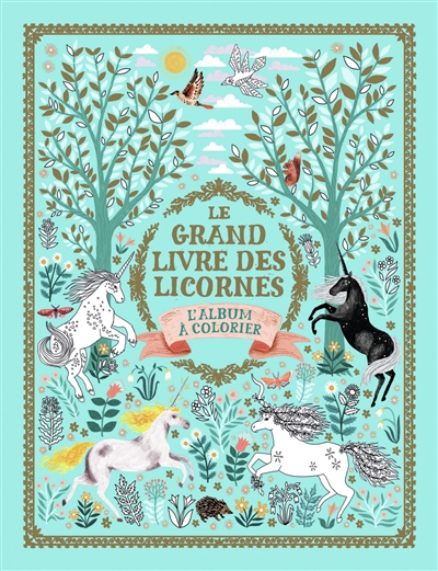 Le grand livre des licornes : l'album à colorier