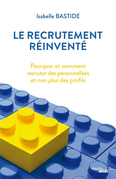 Le recrutement réinventé : pourquoi et comment recruter des personnalités et non plus des profils
