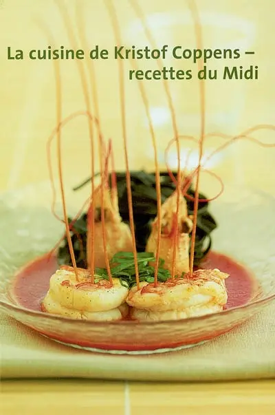 La cuisine de Kristof Coppens : recettes du Midi