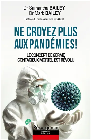 Ne croyez plus aux pandémies ! : le concept de germes contagieux mortels est révolu