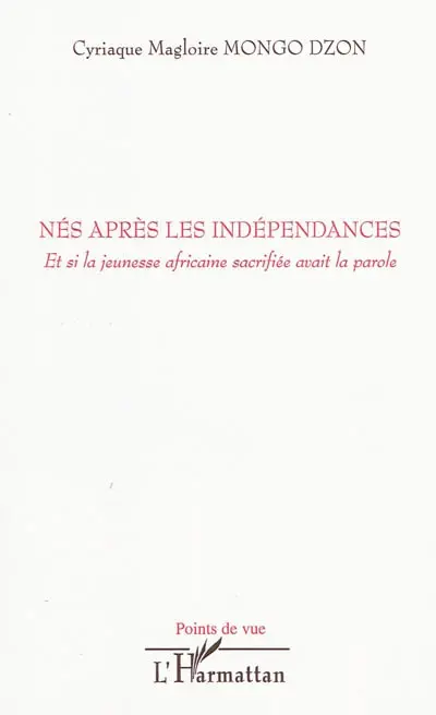 Nés après les indépendances : et si la jeunesse africaine sacrifiée avait la parole