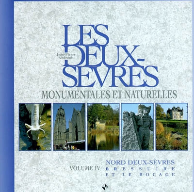 Les Deux-Sèvres monumentales et naturelles. Vol. 4. Nord Deux-Sèvres : Bressuire et le bocage