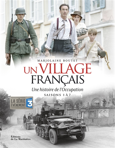 Un village français : une histoire de l'Occupation : saisons 1 à 7