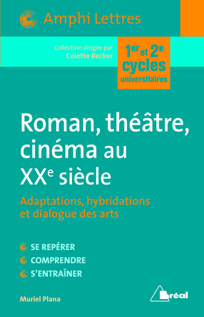 Roman, théâtre, cinéma au XXe siècle : adaptations, hybridations et dialogue des arts : 1er et 2e cycles universitaires