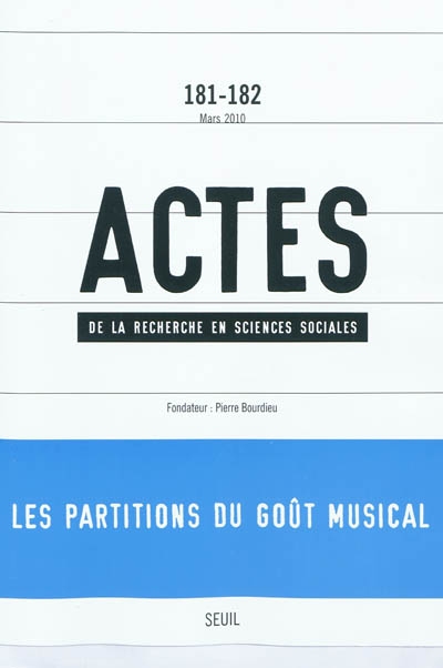 Actes de la recherche en sciences sociales, n° 181-182. Les partitions du goût musical